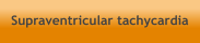 Supraventricular tachycardia