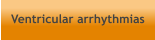 Ventricular arrhythmias