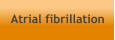 Atrial fibrillation